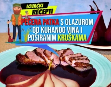 PEČENA PATKA SA GLAZUROM OD KUHANOG VINA I POŠIRANIM KRUŠKAMA