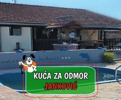 KUĆA ZA ODMOR JANKOVIĆ_
