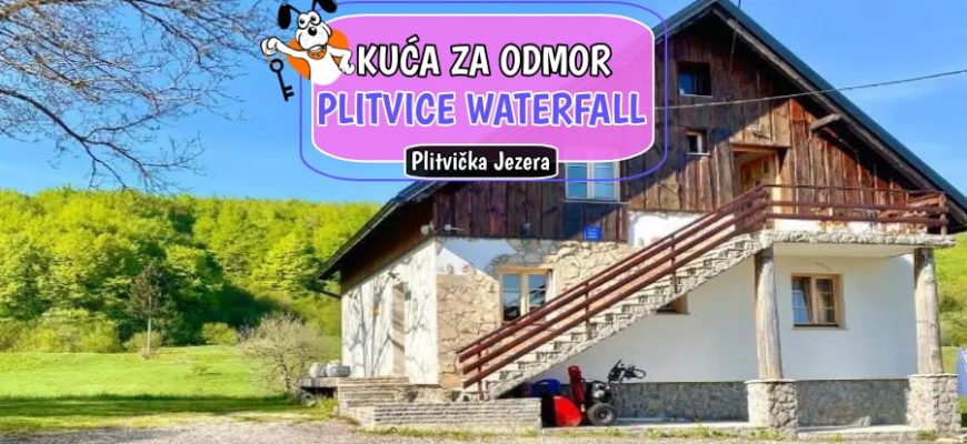 Kuća za odmor Plitvice Waterfall