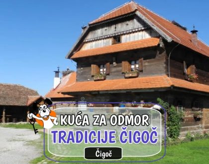 Kuća za odmor Tradicije Čigoč