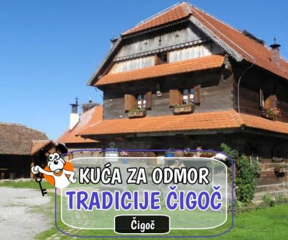 Kuća za odmor Tradicije Čigoč