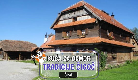 Kuća za odmor Tradicije Čigoč